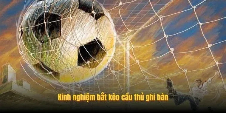 Bí Kíp Soi Kèo Cầu Thủ Ghi Bàn Luôn Thắng Cho Người Mới