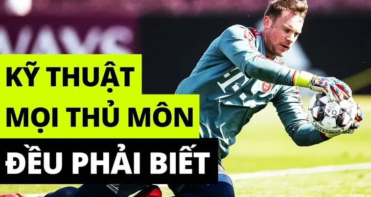 Bí Quyết Rèn Luyện Kỹ Thuật Thủ Môn Để Trở Thành Bức Tường Thép