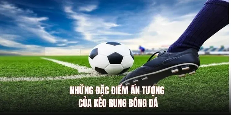 Bí Quyết Soi Kèo Rung Trong Bóng Đá Giúp Anh Em Về Bờ Cực Nhanh