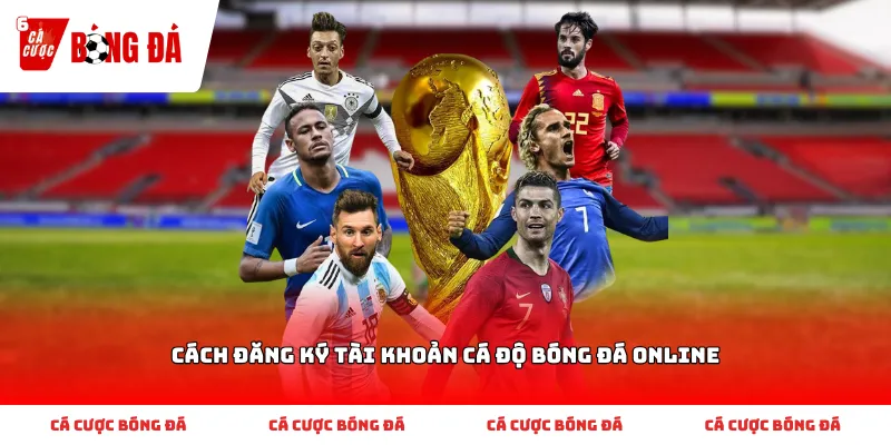 Cách đăng ký tài khoản cá độ bóng đá online