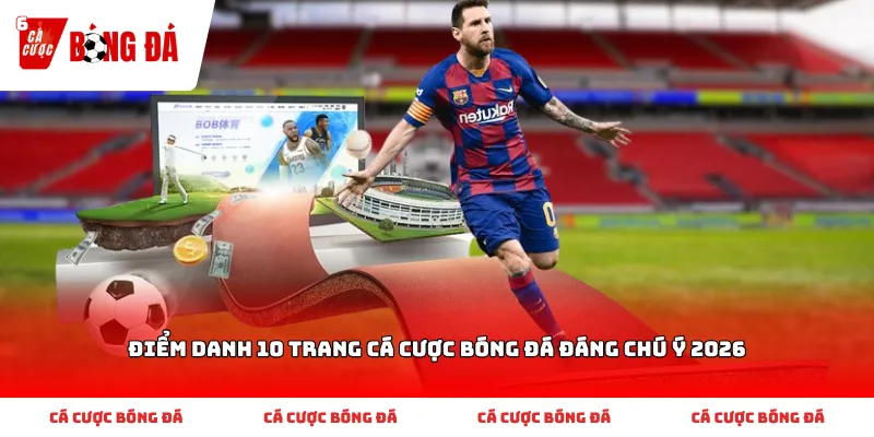 Điểm Danh 10 Trang Cá Cược Bóng Đá Đáng Chú Ý 2026