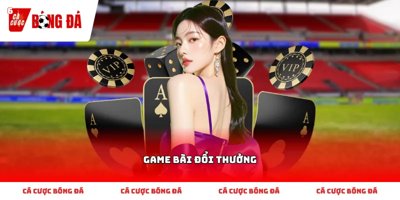 game bài đổi thưởng và cách đọc tỷ lệ cho người mới